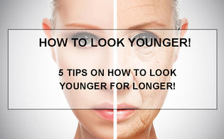  HOW TO LOOK YOUNGER FOR LONGER!